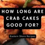 How long are crab cakes good for